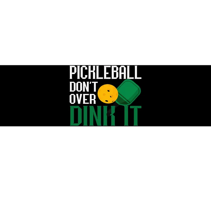 Pickleball Don't Over Dink It Pickleball Dink Shot Bumper Sticker