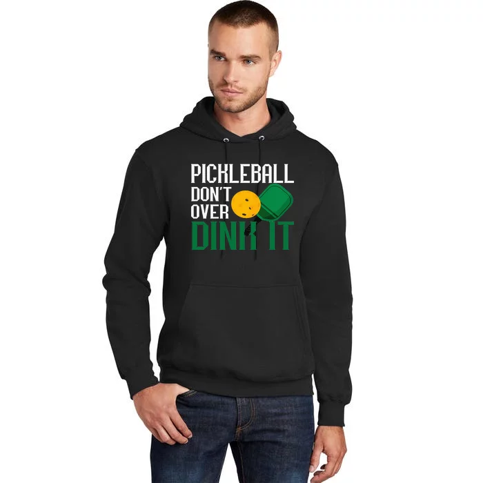 Pickleball Don't Over Dink It Pickleball Dink Shot Tall Hoodie