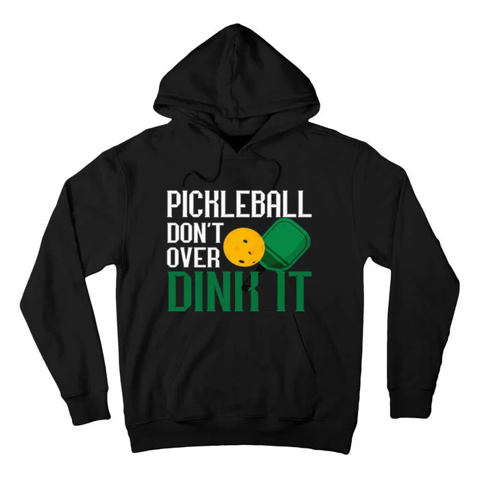 Pickleball Don't Over Dink It Pickleball Dink Shot Tall Hoodie