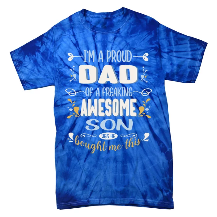 Proud Dad Of Awesome Son Funny Fathers Day Gift Tie-Dye T-Shirt