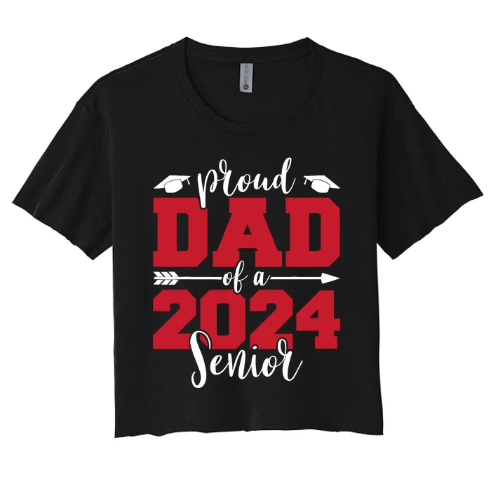 Proud Dad Of A 2024 Senior Graduate Family Graduation Women's Crop Top Tee