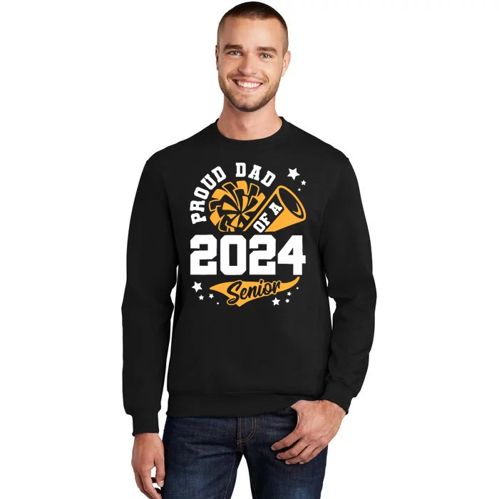 Proud Dad Of A 2024 Senior Cheer Dad Graduation Party Tall Sweatshirt