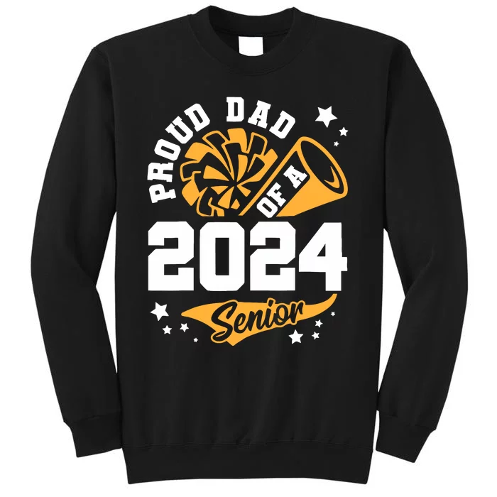 Proud Dad Of A 2024 Senior Cheer Dad Graduation Party Tall Sweatshirt