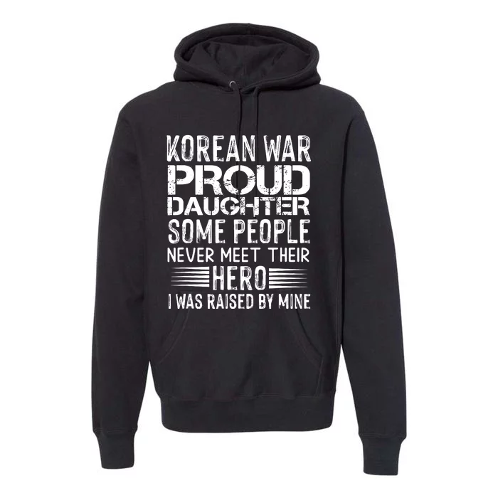 Proud Daughter Of A Korean War Veteran Vintage Distressed Premium Hoodie