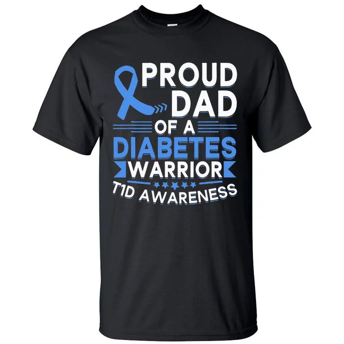 Proud Dad Of A Diabetes Warrior T1D Awareness Type 1 Tall T-Shirt