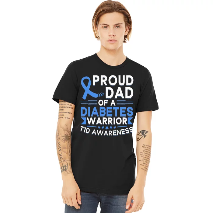 Proud Dad Of A Diabetes Warrior T1D Awareness Type 1 Premium T-Shirt