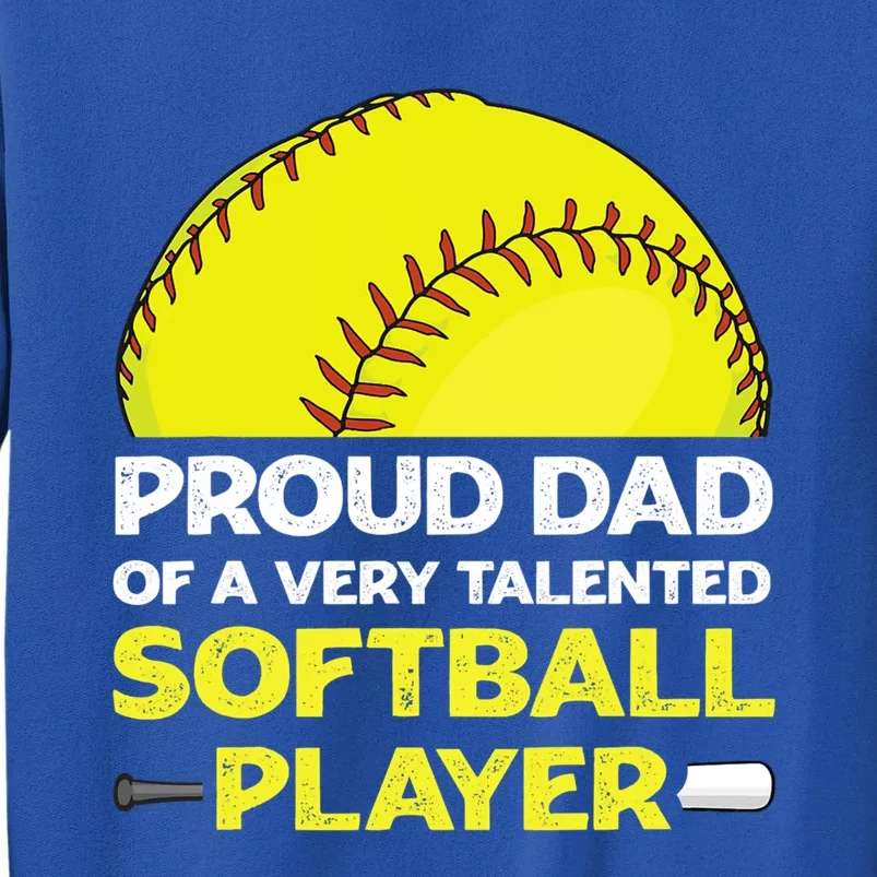 Proud Dad Of A Very Talented Softball Player Sweatshirt