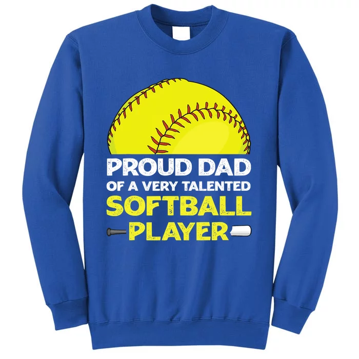 Proud Dad Of A Very Talented Softball Player Sweatshirt