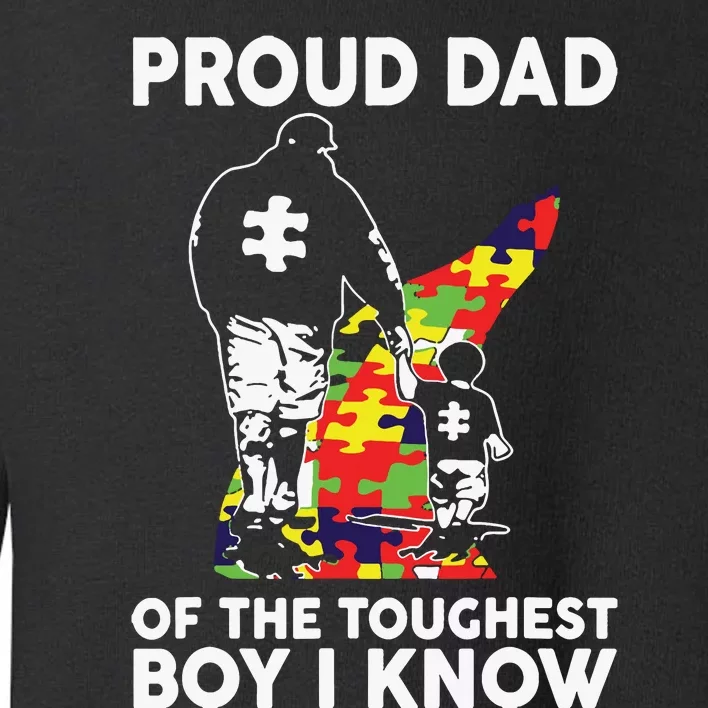 Proud Dad Of The Toughest Boy I Know Autism Awareness Toddler Sweatshirt