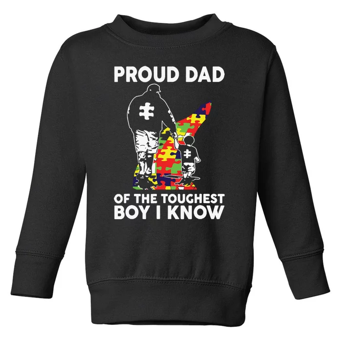 Proud Dad Of The Toughest Boy I Know Autism Awareness Toddler Sweatshirt