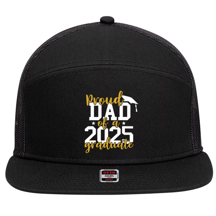 Proud Dad Of A 2025 Graduate Graduation Family 7 Panel Mesh Trucker Snapback Hat