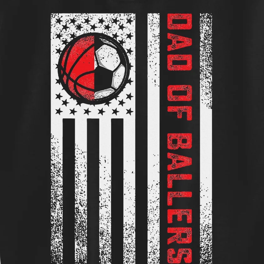 Patriotic Dad Of Ballers Basketball Soccer Flag Kids Sweatshirt