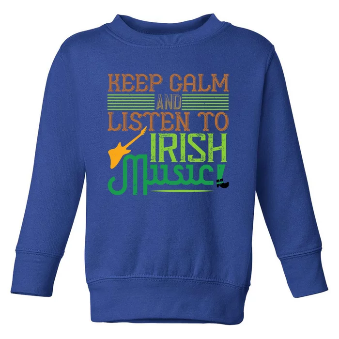 Patrick's Day Outfit Gift Stay Calm And Listen To Irish Music Gift Toddler Sweatshirt