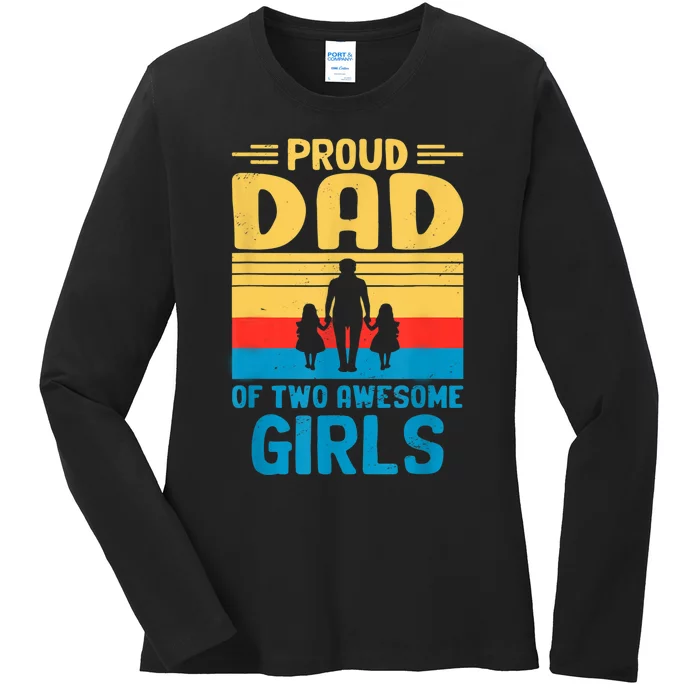 Proud Dad Of Two Awesome I Dad Ladies Long Sleeve Shirt