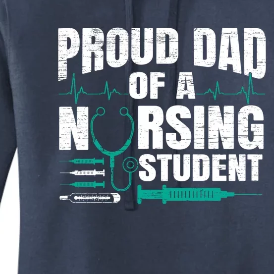 Proud Dad Of A Nursing Student Fathers Day Fatherhood Gift Women's Pullover Hoodie