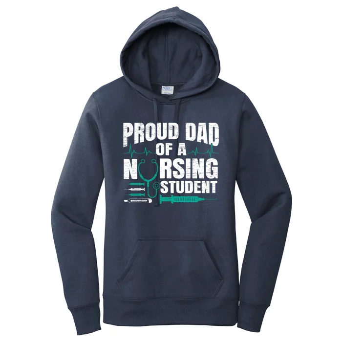 Proud Dad Of A Nursing Student Fathers Day Fatherhood Gift Women's Pullover Hoodie