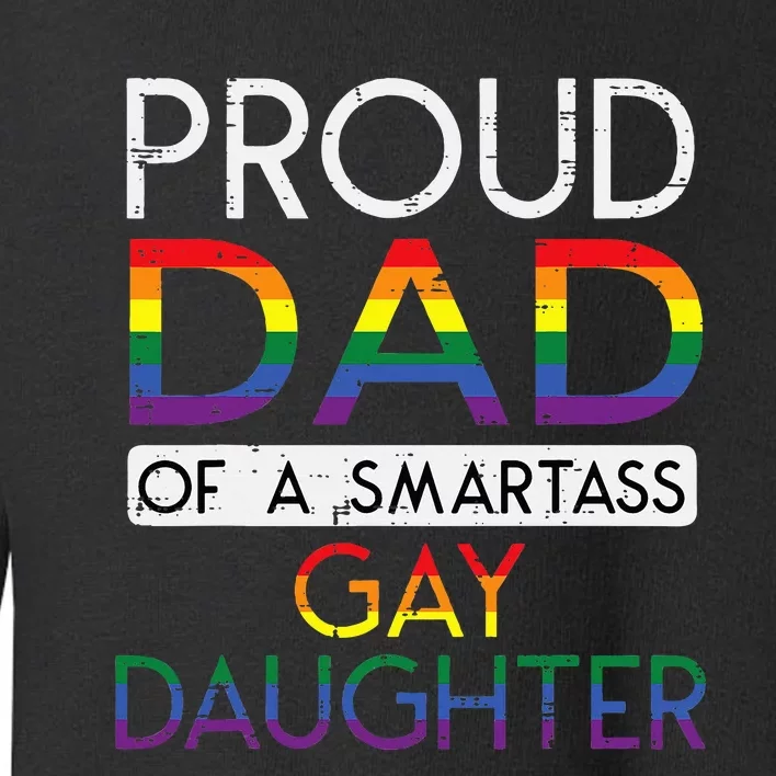 Proud Dad Of A Gay Daughter Straight Ally Lgbtq Pride Month Toddler Sweatshirt