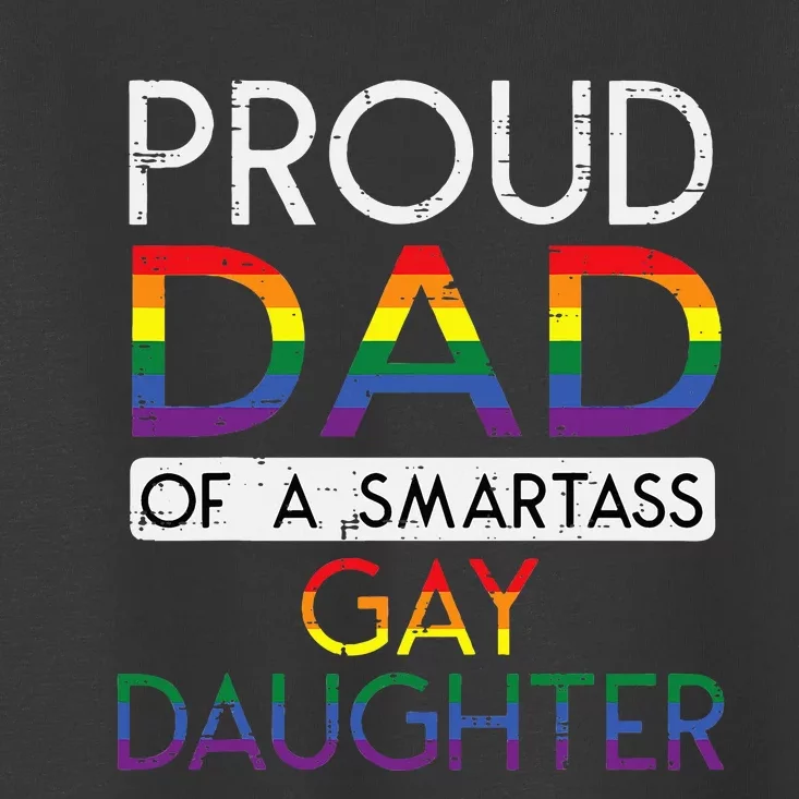 Proud Dad Of A Gay Daughter Straight Ally Lgbtq Pride Month Toddler T-Shirt