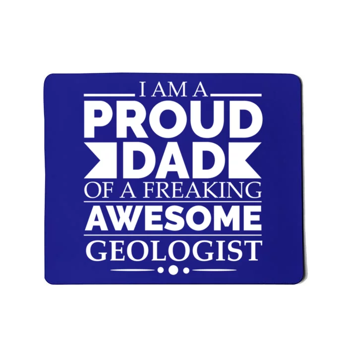 Proud Dad Of A Freaking Awesome Geologist Fathers Day Gift Funny Gift Mousepad