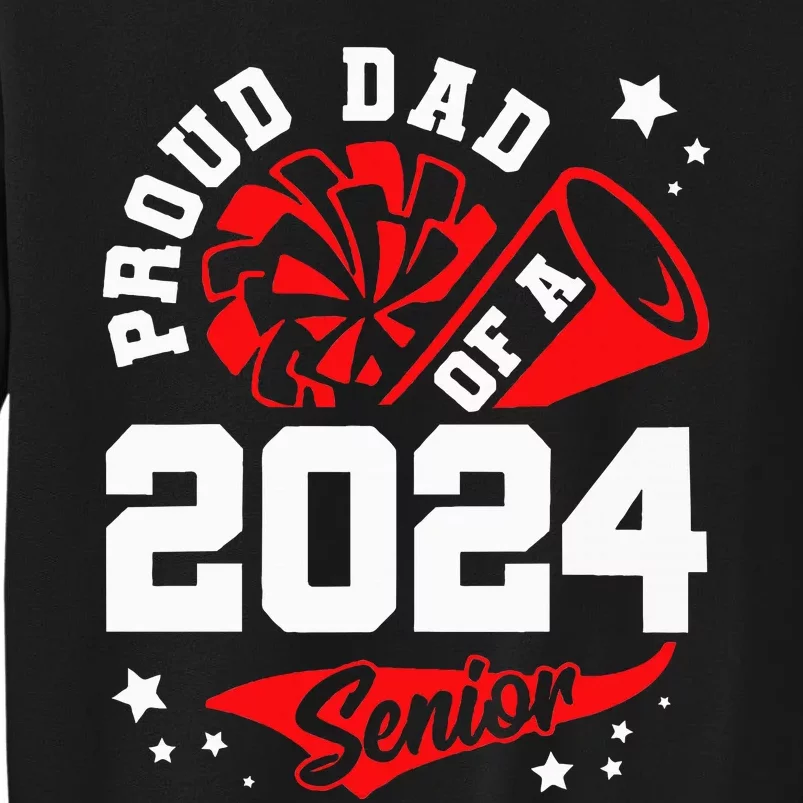 Proud Dad Of A 2024 Senior Cheer Dad Graduation Party Tall Sweatshirt