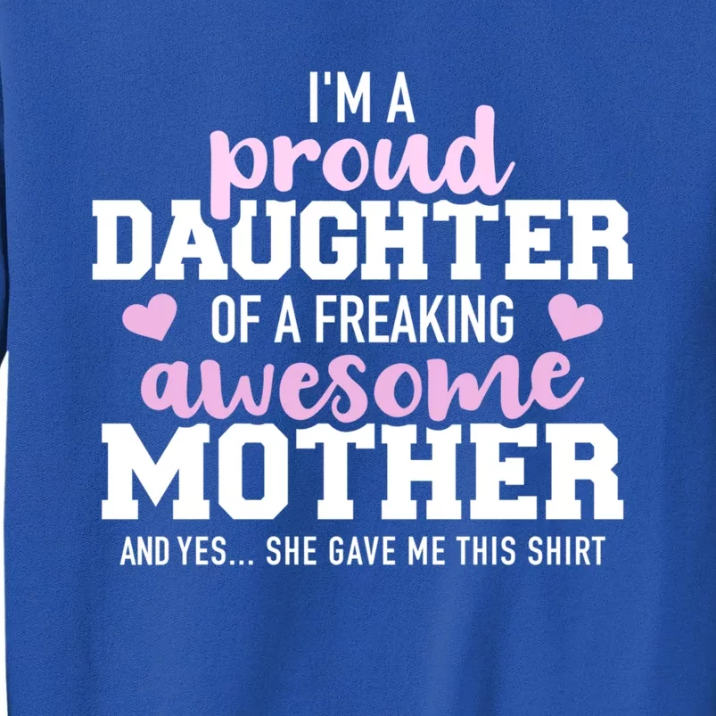 Proud Daughter Of A Freaking Awesome Mother Gift Sweatshirt