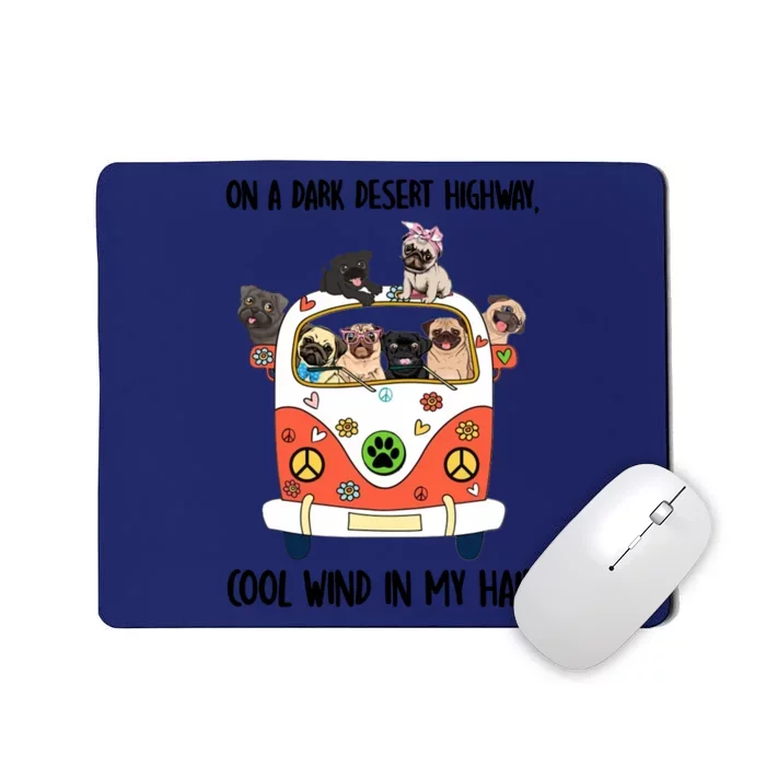 Pug Dog On A Dark Desert Highway Feel Cool Wind In My Hair Mousepad