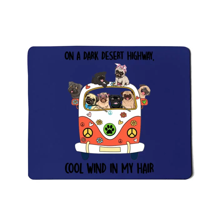 Pug Dog On A Dark Desert Highway Feel Cool Wind In My Hair Mousepad