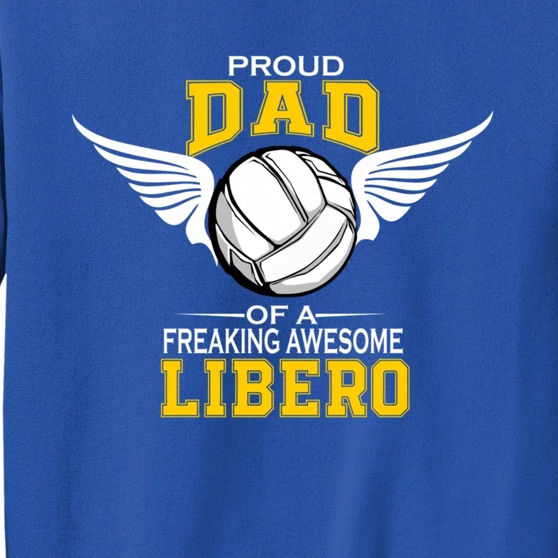 Proud Dad Of A Freaking Awesome Libero Volleyball Gift Tall Sweatshirt