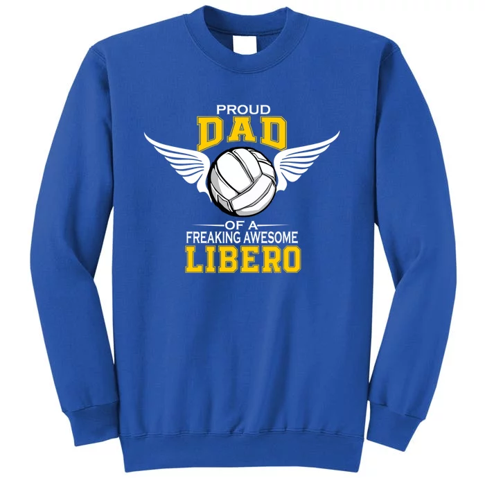 Proud Dad Of A Freaking Awesome Libero Volleyball Gift Tall Sweatshirt