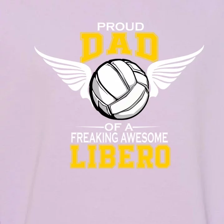 Proud Dad Of A Freaking Awesome Libero Volleyball Gift Garment-Dyed Sweatshirt