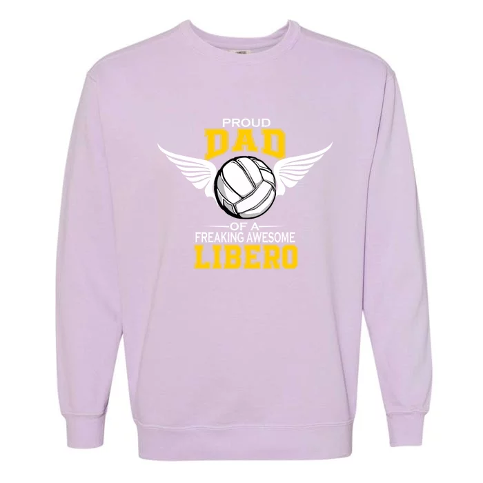 Proud Dad Of A Freaking Awesome Libero Volleyball Gift Garment-Dyed Sweatshirt