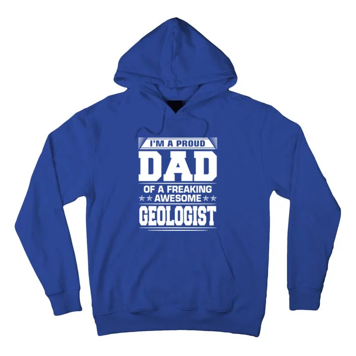 Proud Dad Of Awesome Geologist Fathers Day Gift Tall Hoodie