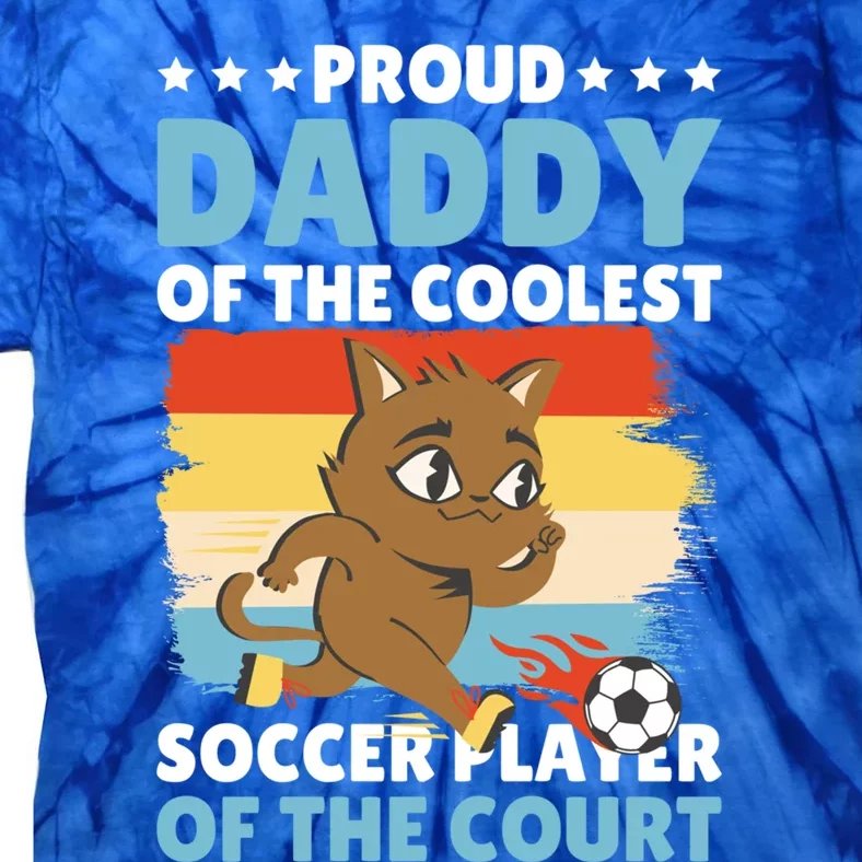 Proud Daddy Of The Coolest Soccer Player For Father's Day Gift Tie-Dye T-Shirt