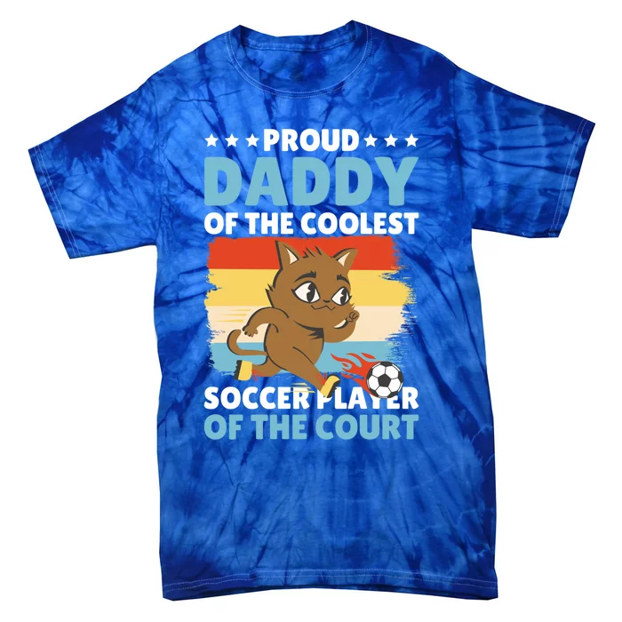 Proud Daddy Of The Coolest Soccer Player For Father's Day Gift Tie-Dye T-Shirt