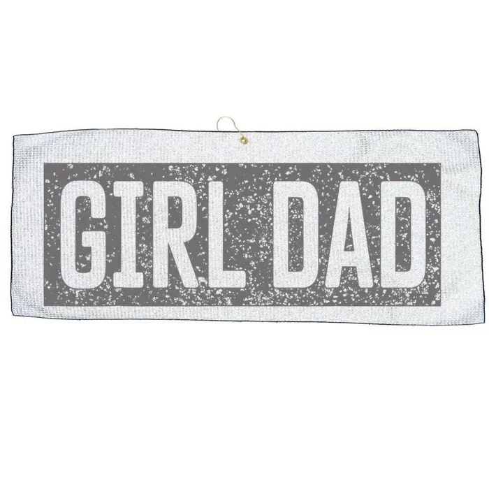 Proud Dad Of Girl Father Of Girl For Dad Fathers Day Large Microfiber Waffle Golf Towel