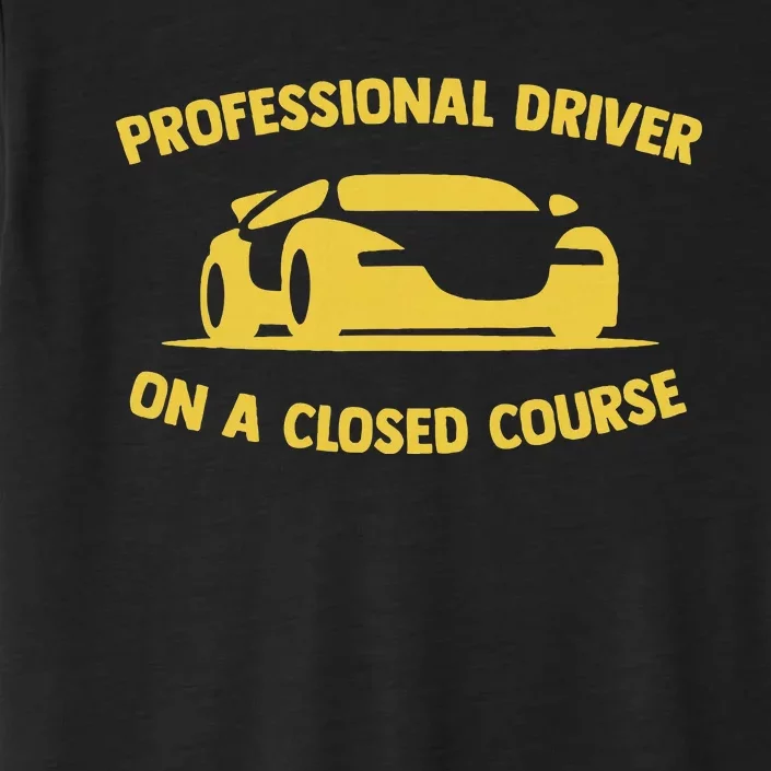 Professional Driver On A Closed Course Funny Car Warning ChromaSoft Performance T-Shirt