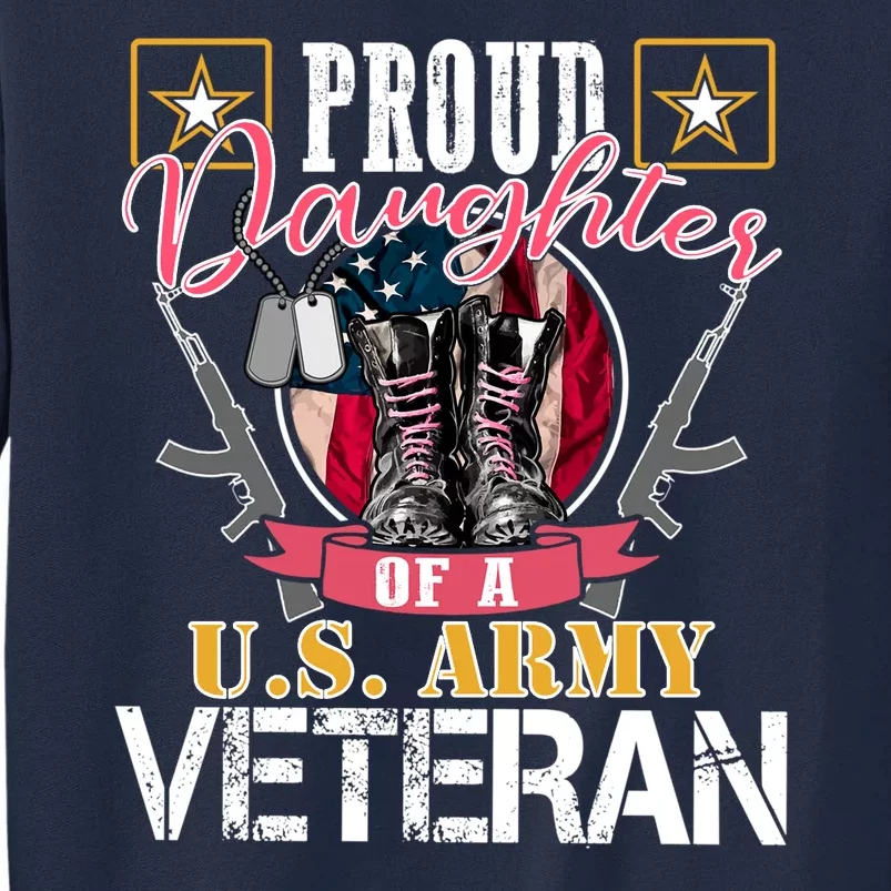 Proud Daughter Of A U.S. Army Veteran Gift Tall Sweatshirt