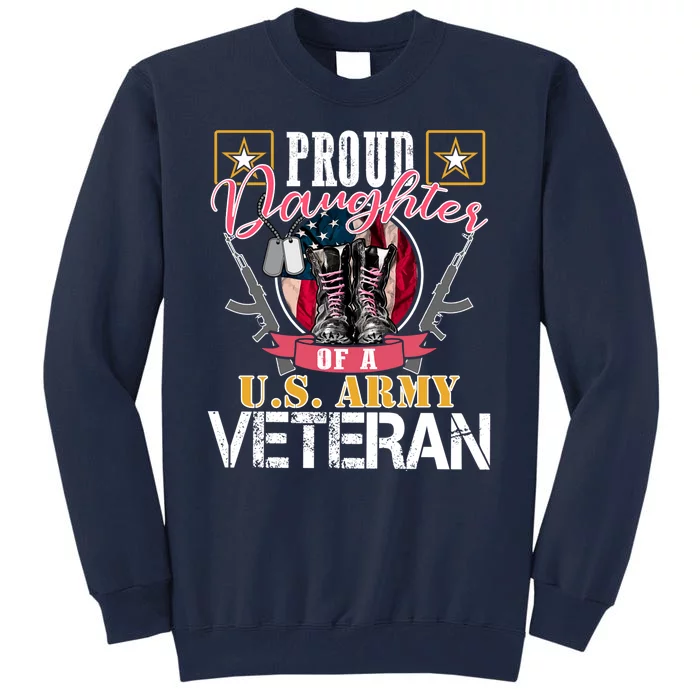 Proud Daughter Of A U.S. Army Veteran Gift Tall Sweatshirt