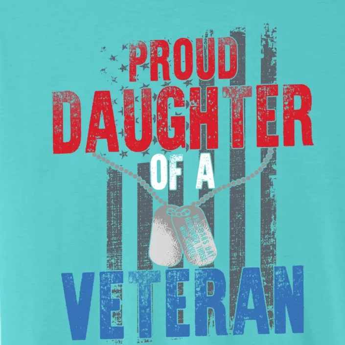 Proud Daughter Of A Veteran Dad Veterans Day Military Gift ChromaSoft Performance T-Shirt