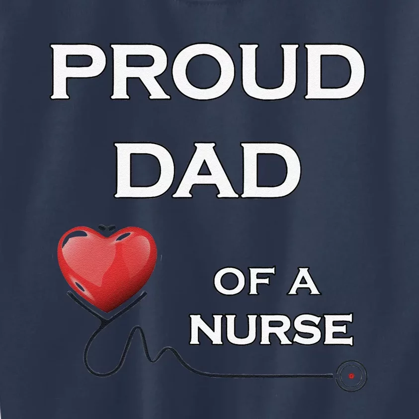 Proud Dad Of A Nurse, Nursing Gift, Dk Kids Sweatshirt