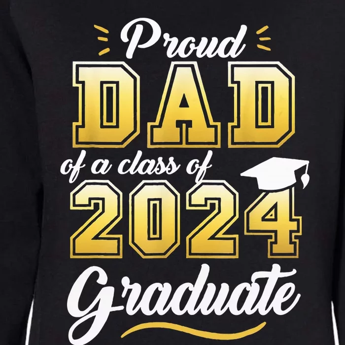 Proud Dad Of A Class Of 2024 Graduate Senior 24 Graduation Womens California Wash Sweatshirt