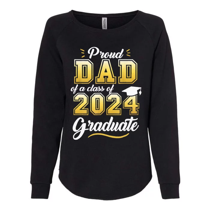 Proud Dad Of A Class Of 2024 Graduate Senior 24 Graduation Womens California Wash Sweatshirt