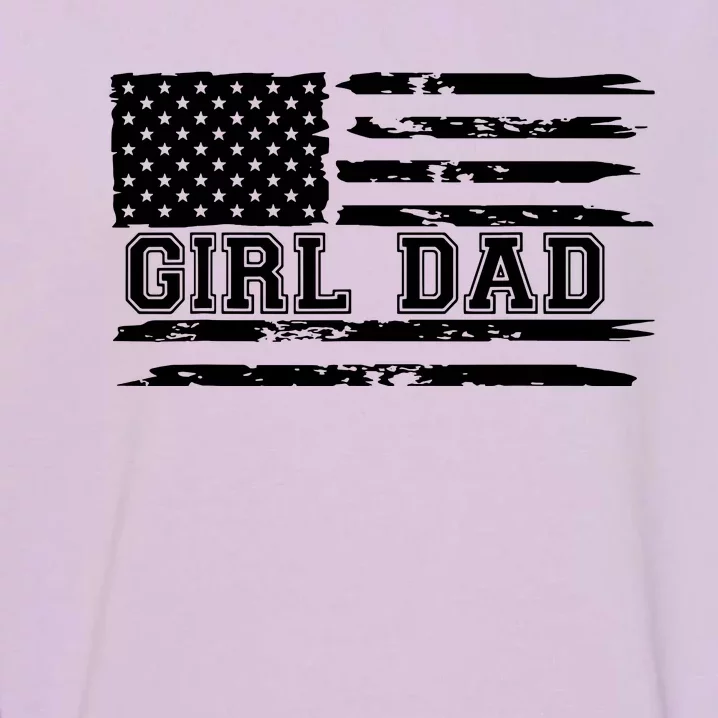 Proud Dad Of Girl Father Of Girl For Dad Xmas Fathers Day Garment-Dyed Sweatshirt