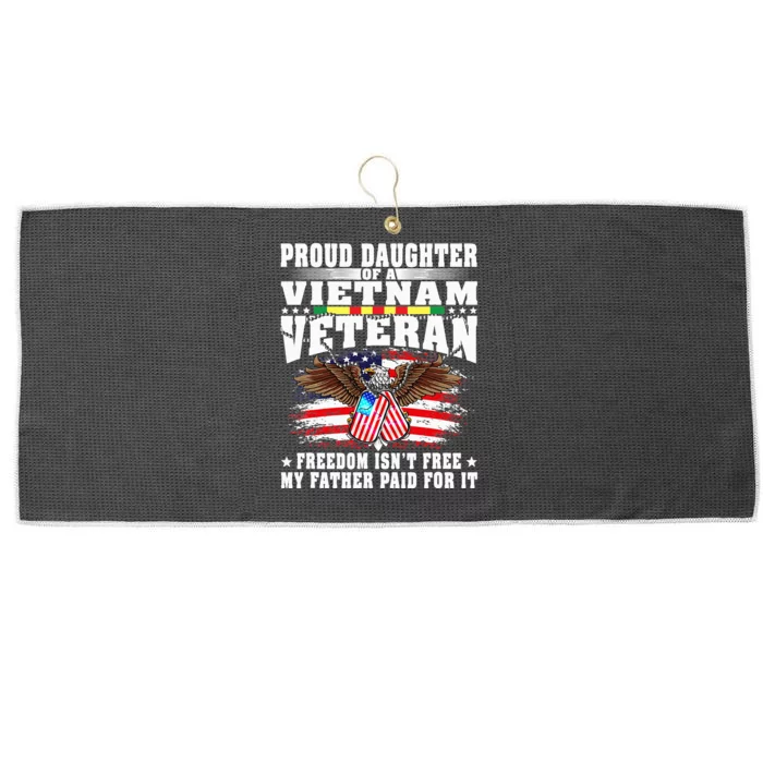 Proud Daughter Of A Vietnam Veteran Freedom IsnT Free Large Microfiber Waffle Golf Towel