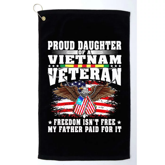 Proud Daughter Of A Vietnam Veteran Freedom IsnT Free Platinum Collection Golf Towel