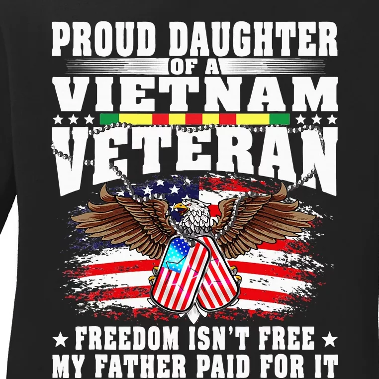 Proud Daughter Of A Vietnam Veteran Freedom IsnT Free Ladies Long Sleeve Shirt