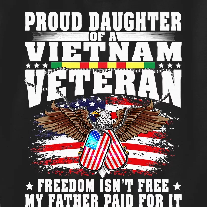 Proud Daughter Of A Vietnam Veteran Freedom IsnT Free Kids Sweatshirt