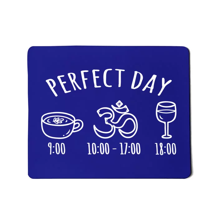 Perfect Day Perfect Daily Plan Coffee Meditation Yoga Wine Gift Mousepad