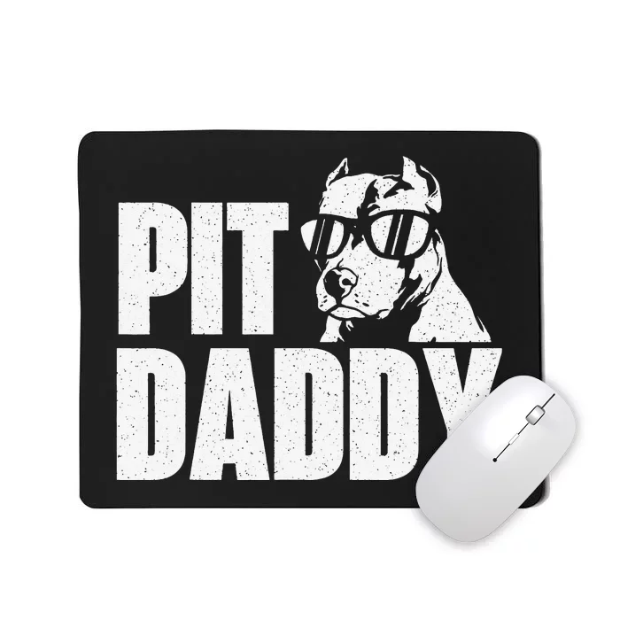 Pit Daddy Pitbull Dog Lover Pibble Pittie Pit Bull Terrier Mousepad