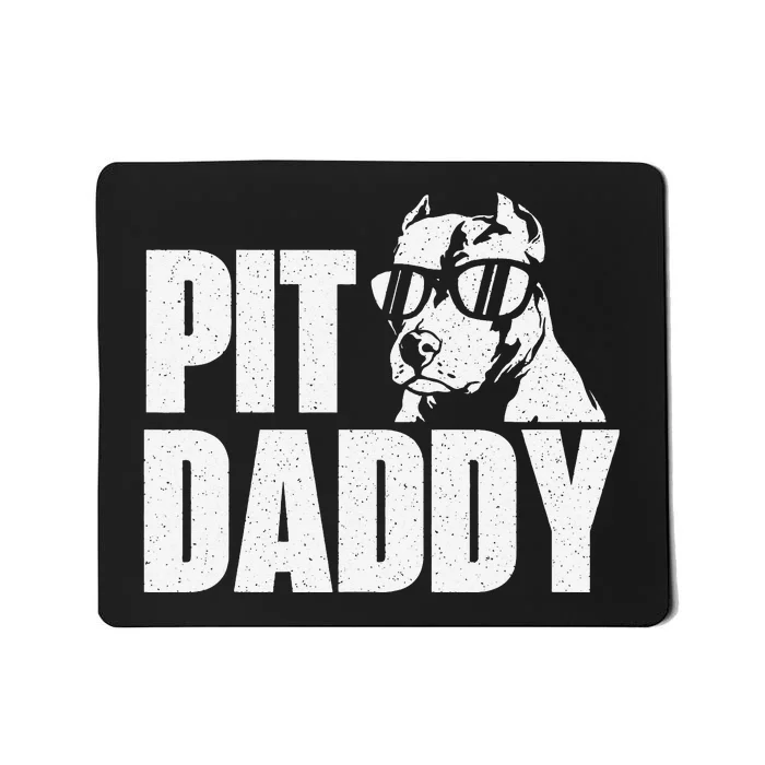 Pit Daddy Pitbull Dog Lover Pibble Pittie Pit Bull Terrier Mousepad